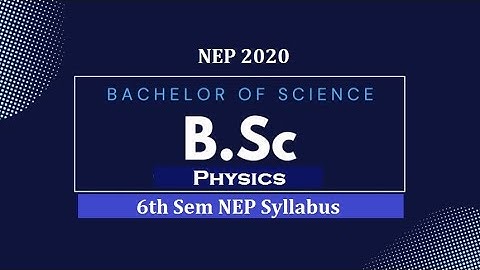 B.Sc Physics Third Year Syllabus | B.Sc 6th Semester Physics NEP Syllabus| B.Sc NEP Physics Syllabus
