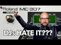 Bad Gear - Roland MC-307 - Do DJs hate it???