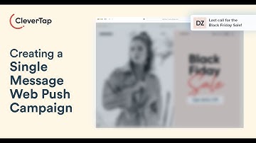 How to create engaging Web Push Notifications Campaign with CleverTap