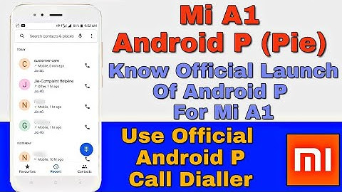 Android Pie in Mi A1, Android 9 Phone Dialler In Mi A1, Official Release Of Android Pie, Hindi