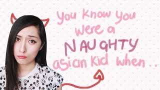 You know you were a naughty asian kid when...