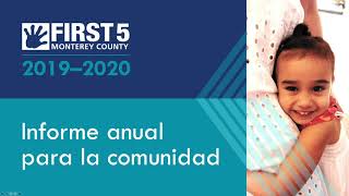 First 5 Monterey County 2019-2020 Community Annual Report (SPANISH)