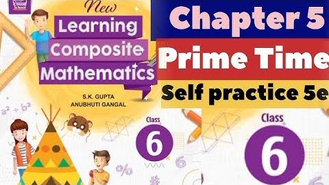 New learning composite mathematics class6 self practice5e chapter5 prime time