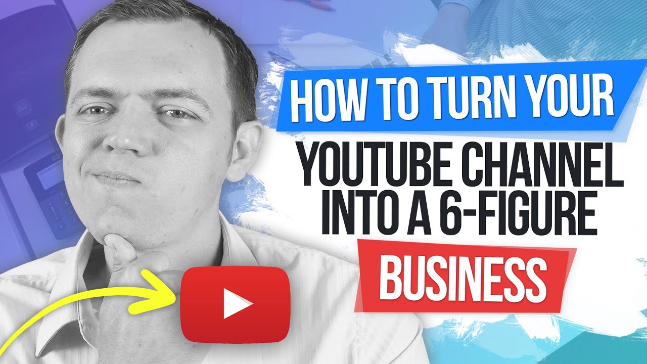 How to Turn Your YouTube Channel Into a 6 FIGURE Business Blueprint -  YouTube