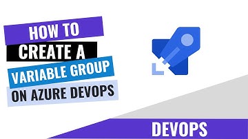 HOW TO CREATE A VARIABLE GROUP ON AZURE DEVOPS