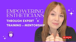 Empowering Estheticians Through Expert Training & Mentorship