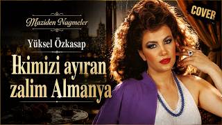 Yüksel Özkasap - İkimizi Ayıran Zalim Almanya (Cover) Maziden Nağmeler