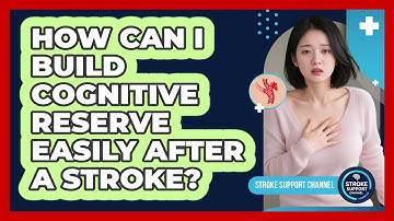 How Can I Build Cognitive Reserve Easily After A Stroke? - Stroke Support Channel