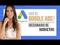 Qué es Google Adwords o Google Ads  - Diccionario de Marketing