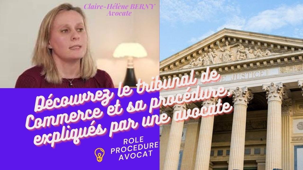 Le Tribunal de Commerce : Comment ça marche ? Rôle, procédure, avocat, on vous dit tout.