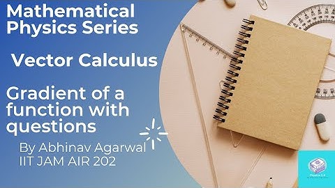 Gradient of a scalar|| Mathematical Physics|| Vector calculus|| IIT-JAM 2022|| Abhinav Agarwal(202)
