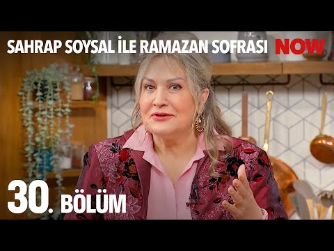 Sahrap Soysal ile Ramazan Sofrası 30. Bölüm