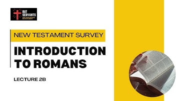 Introduction to Romans | NT Survey | Lecture 2b | Rev. Tim Nicholls | But Servants