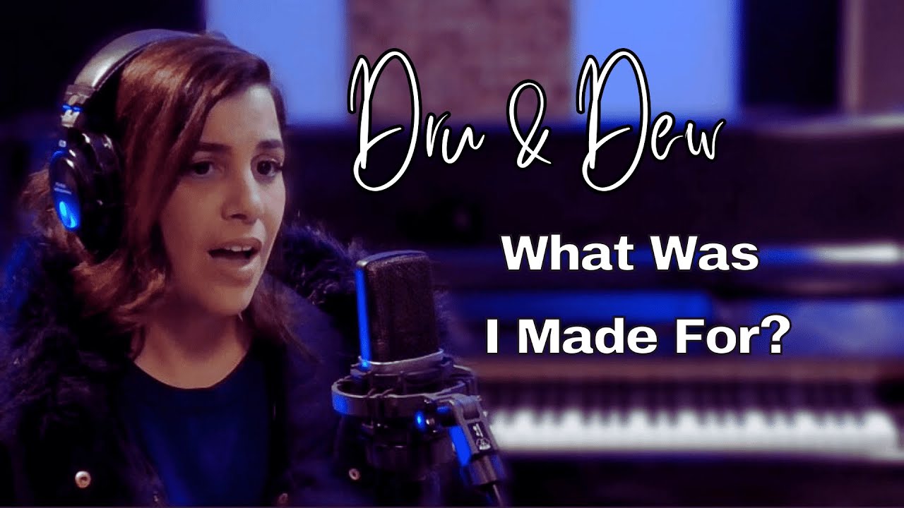 Assista a What Was I Made For? - Dru & Dew no YouTube Assista a What Was I Made For? - Dru & Dew no YouTube