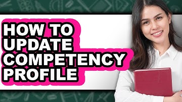 How to Update Competency Profile (full Guide)