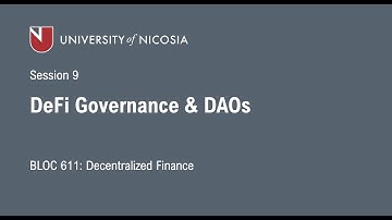 UNIC-Intro to DeFi-Spring 2022-Session 9: DeFi Governance & DAOs