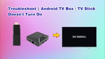 Troubleshoot | Android TV Box / TV Stick Doesn