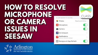 Arlington ISD presents How to Resolve Microphone Or Camera Issues In Seesaw