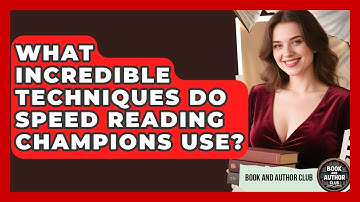 What Incredible Techniques Do Speed Reading Champions Use? - Book and Author Club