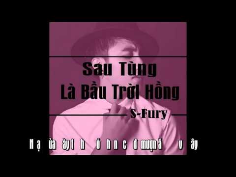 Sau Tùng Là Bầu Trời Hồng - Sau Tùng Là Bầu Trời Hồng   S Fury Video Lyrics