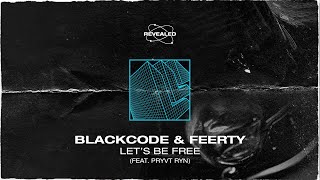 Video thumbnail of "Blackcode & Feerty feat. Pryvt Ryn - Let's Be Free [FREE DOWNLOAD]"