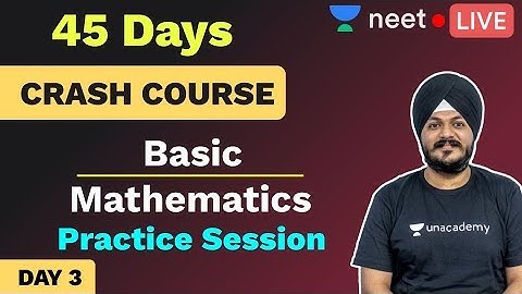 NEET: 45 Days Crash Course in Physics Practice Session | Day 3 | Basic Mathematics | Unacademy NEET