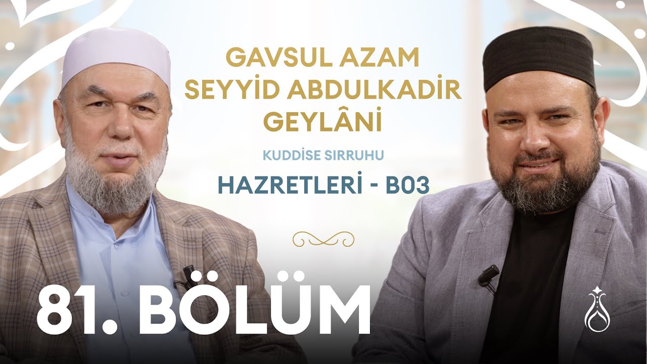 Seyyid Abdulkadir Geylani Hz. (k.s) 3 Büyüklerin İzinde | 81. Bölüm