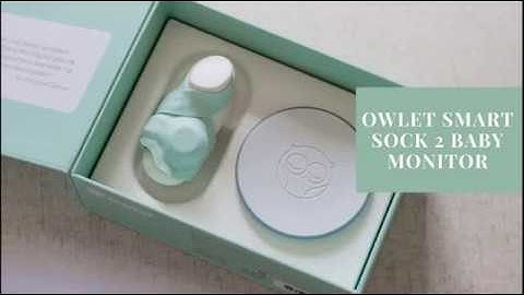 Owlet Baby Sock Monitor - Owlet Updates Its Smart Baby Health Monitoring Sock