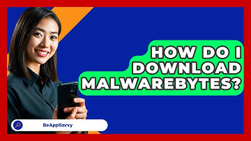 How Do I Download Malwarebytes? - Be App Savvy