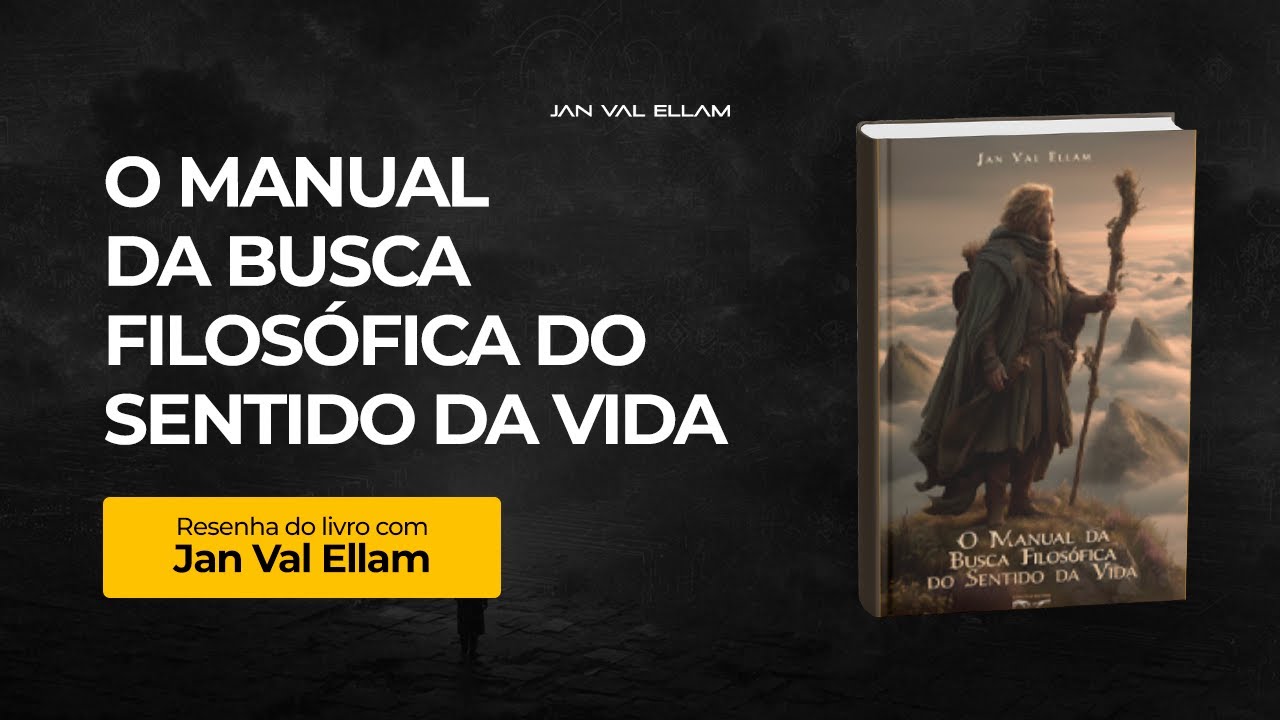 O Manual da Busca Filosófica do Sentido da Vida por Jan Val Ellam - YouTube