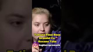 Tatiana Final Boss Se Cearta Cu Roxana Tutu