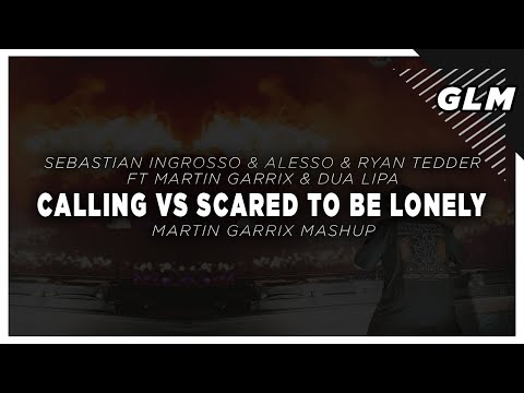 Alesso Ft Martin Garrix & Dua Lipa - Calling Vs Scared To Be Lonely (Martin Garrix Mashup)