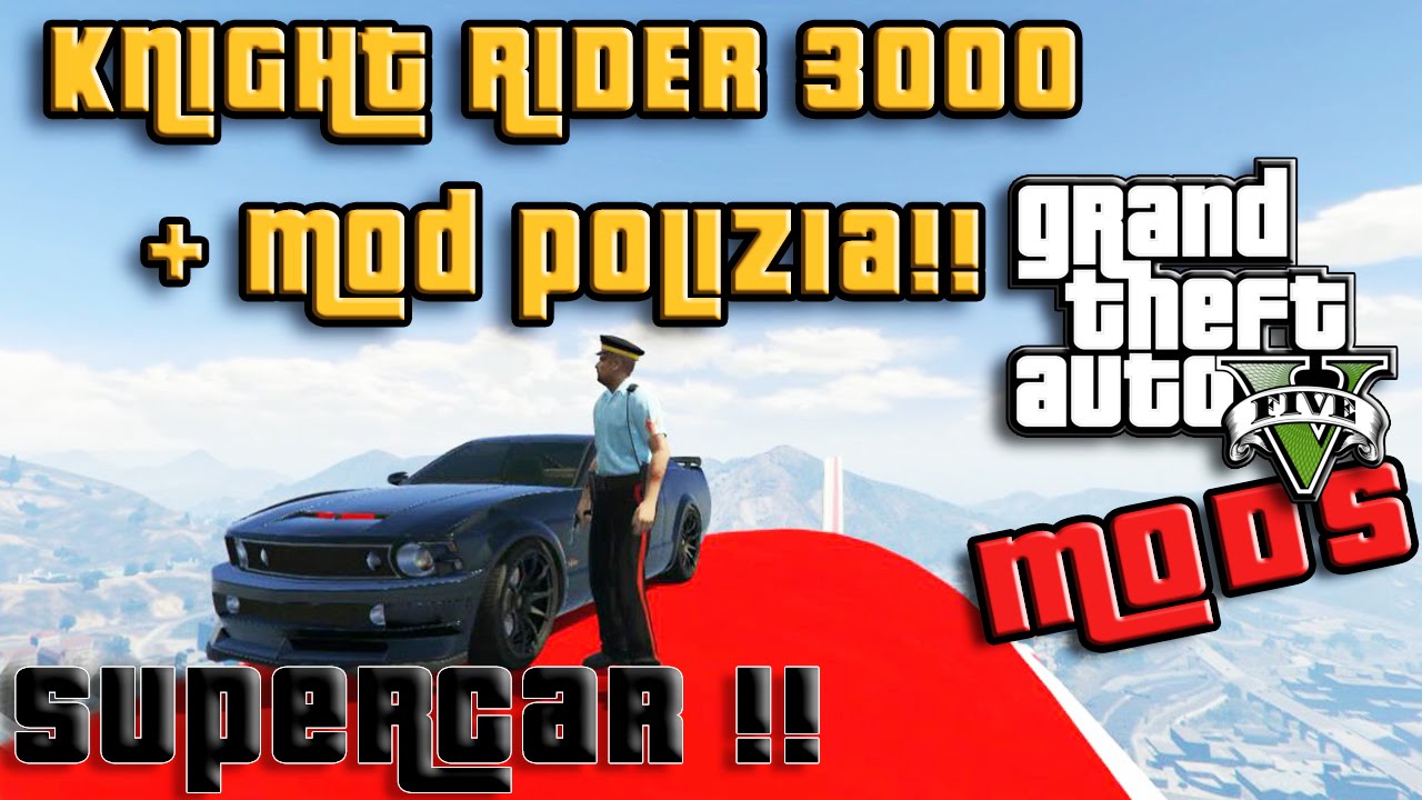 Knight Rider Police GTA 5 MOD ITA - LAVORO IN POLIZIA K.I.T.T 3000 !! SUPERCAR KNIGHT RIDER ...