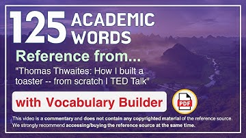 125 Academic Words Ref from "Thomas Thwaites: How I built a toaster -- from scratch | TED Talk"
