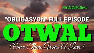 ILOCO DRAMA OTWAL / ONCE THERE WAS A LOVE / OBLIGASYON FULL EPISODE