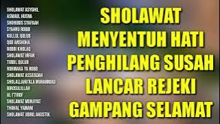 Sholawat Menyentuh Hati Penghilang Susah | Sholawat Lancar Rejeki Gampang Selamat