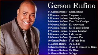 Gerson Rufino - As 20 mais ouvidas de 2024 | Reconstrução , Vai Passar