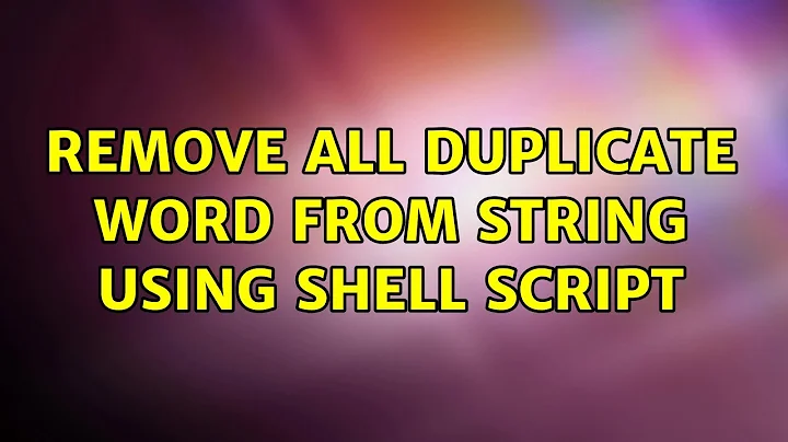 Remove all duplicate word from string using shell script (9 Solutions!!)