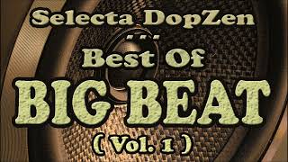 Selecta DopZen - Best Of Big Beat Mix  (Vol.1)