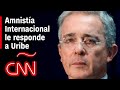 Amnistía Internacional cuestiona a Uribe por no condenar los abusos de las fuerzas de seguridad