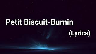 Petit Biscuit - Burnin (Lyrics)