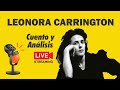 La dama oval de LEONORA CARRINGTON | Audiocuento y Análisis 🔴 Taller de Escritura Creativa