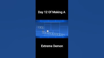 Day 12 Of Making A Extreme Demon In Geometry Dash  #geometrydash #gd  #gddemon