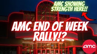 AMC END OF WEEK RALLY INCOMING!? 🔥🚀 | AMC SHOWING STRENGTH HERE!