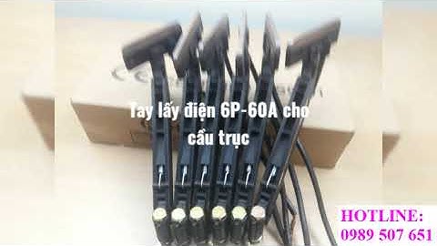 Chổi tiếp điện cầu trục 6P-60A hiệu Hard Work, tay lấy điện cầu trục 6P-60A, chổi điện 60A Hard Work