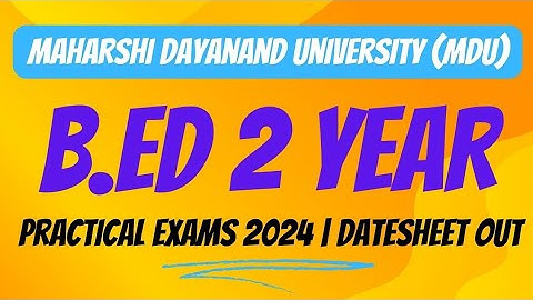 MDU B.ED 2 YEAR PRACTICAL EXAM 2024 | DATE OUT