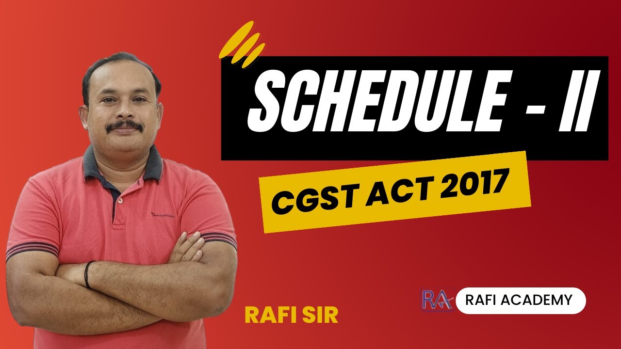 SCHEDULE II OF CGST ACT 2017 Rafi Sir IDT Guru CA CS CMA schedule-ii-of-cgst-act-2017-rafi-sir-idt-guru-ca-cs-cma