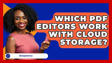 Which PDF Editors Work With Cloud Storage? - Be App Savvy