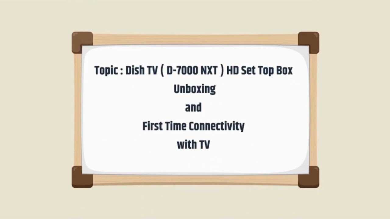 Dish TV HD Set Top Box (D-7000 NXT) Unboxing and First Time Connectivity with TV