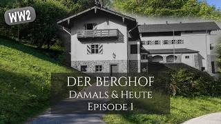 Der Berghof am Obersalzberg: Damals und Heute – Episode 1